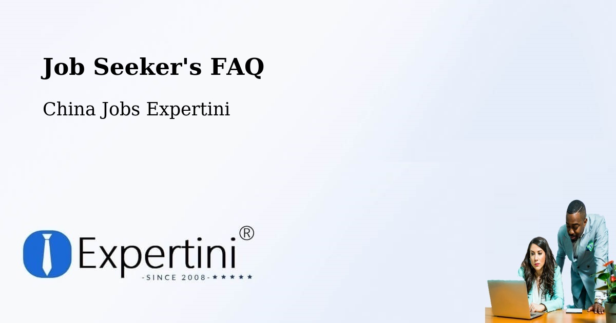 Job Seeker FAQ – Shaoxing - China Jobs Expertini