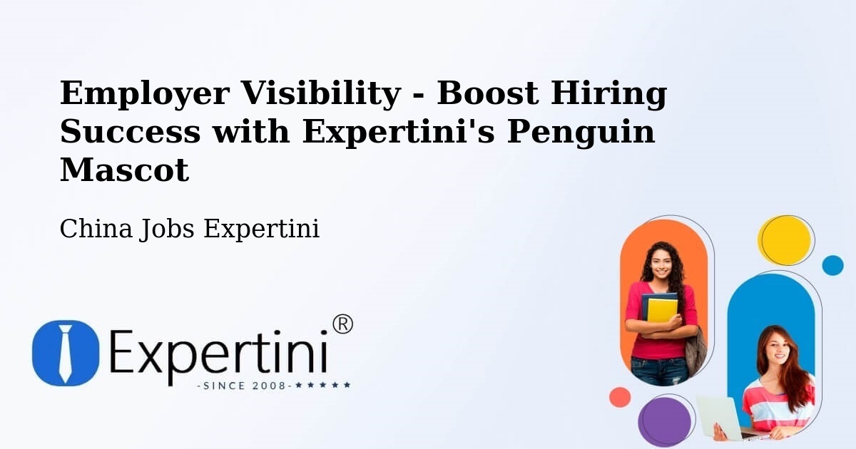 CV and Resume Visibility Optimization – Shaoxing - China Jobs Expertini